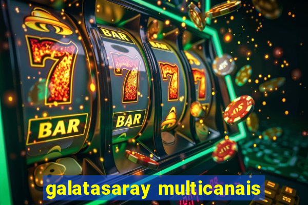 galatasaray multicanais